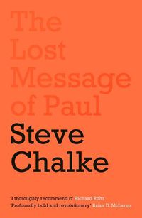 Cover image for The Lost Message of Paul: Has the Church misunderstood the Apostle Paul?