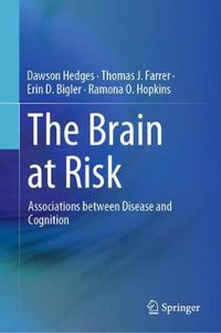 Cover image for The Brain at Risk: Associations between Disease and Cognition