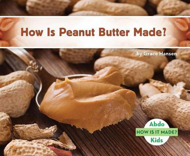 Cover image for How is Peanut Butter Made?