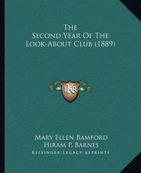 Cover image for The Second Year of the Look-About Club (1889)