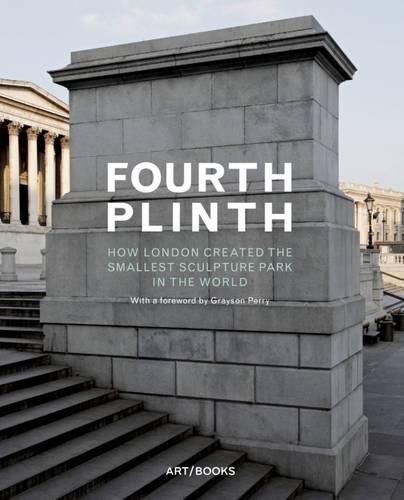 Fourth Plinth: How London Created the Smallest Sculpture Park in the World