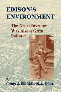 Cover image for Edison's Environment: : The Great Inventor Was Also A Great Polluter