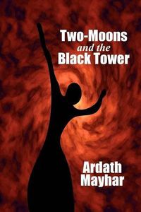 Cover image for Two-Moons and the Black Tower: A Novel of Fantasy