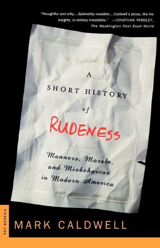 Cover image for A Short History of Rudeness: Manners, Morals, and Misbehavior in Modern America