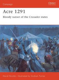 Cover image for Acre 1291: Bloody sunset of the Crusader states