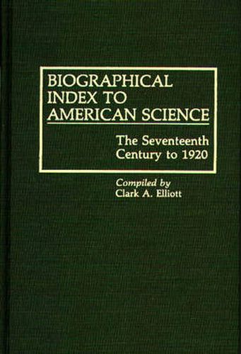Cover image for Biographical Index to American Science: The Seventeenth Century to 1920