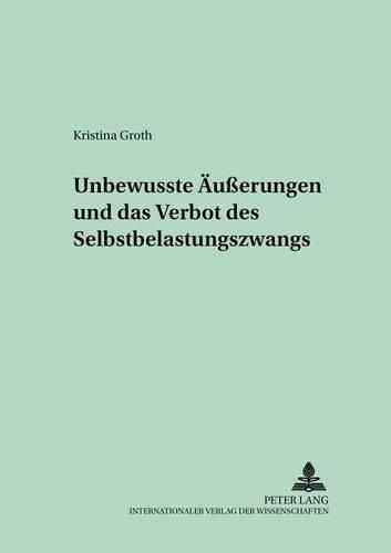 Cover image for Unbewusste Aeusserungen Und Das Verbot Des Selbstbelastungszwangs