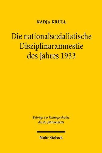 Cover image for Die nationalsozialistische Disziplinaramnestie des Jahres 1933