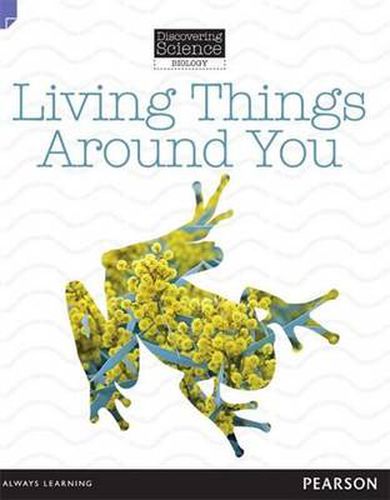 Discovering Science - Biology: Living Things Around You (Reading Level 3/F&P Level C)