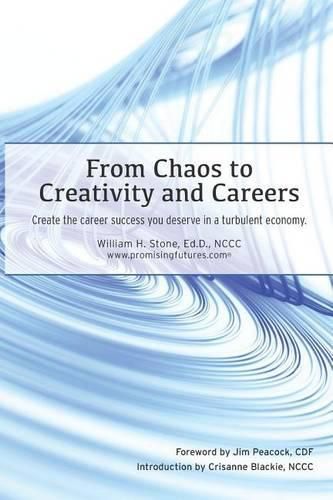 Cover image for From Chaos to Creativity and Careers: Create the career success you deserve in a turbulent economy