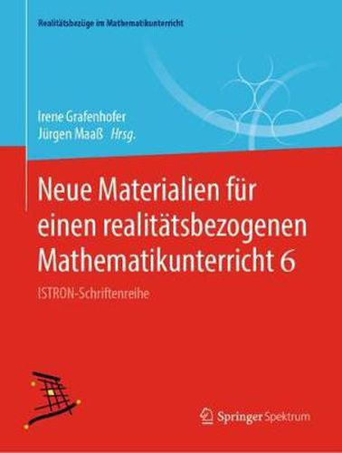 Cover image for Neue Materialien Fur Einen Realitatsbezogenen Mathematikunterricht 6: Istron-Schriftenreihe