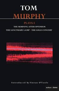 Cover image for Murphy Plays: 3: The Morning After Optimism; The Sanctuary Lamp; The Gigli Concert