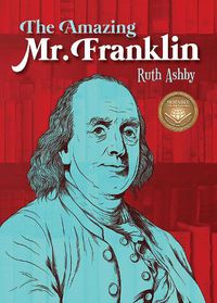 Cover image for The Amazing Mr. Franklin: Or the Boy Who Read Everything