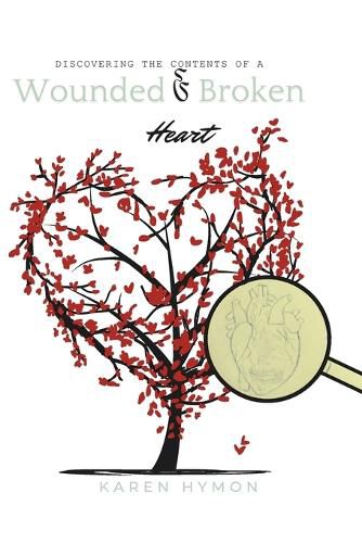 Cover image for Discovering the Contents of a Wounded & Broken Heart