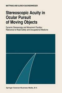 Cover image for Stereoscopic acuity in ocular pursuit of moving objects: Dynamic stereoscopy and movement parallax: relevance to road safety and occupational medicine