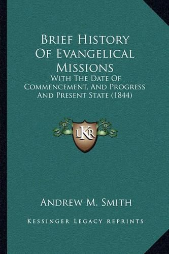 Cover image for Brief History of Evangelical Missions: With the Date of Commencement, and Progress and Present State (1844)