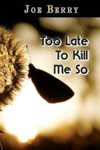 Cover image for Too Late To Kill Me So