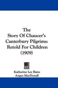 Cover image for The Story of Chaucer's Canterbury Pilgrims: Retold for Children (1909)