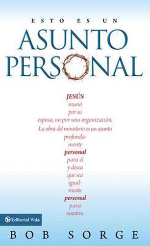 Cover image for Esto Es un Asunto Personal: Jesus Murio Por su Esposa, No Por una Organizacion, la Obra del Ministerio Es un Asunto Profundamente Personal Para el y Desea Que Sea Igualmente Personal Para Nosotros.