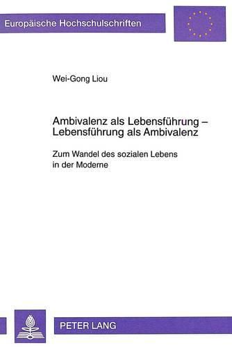 Cover image for Ambivalenz ALS Lebensfuehrung. Lebensfuehrung ALS Ambivalenz: Zum Wandel Des Sozialen Lebens in Der Moderne