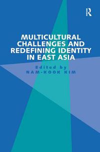 Cover image for Multicultural Challenges and Redefining Identity in East Asia