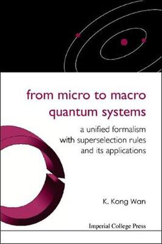 Cover image for From Micro To Macro Quantum Systems: A Unified Formalism With Superselection Rules And Its Applications