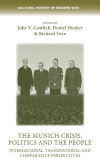 Cover image for The Munich Crisis, Politics and the People: International, Transnational and Comparative Perspectives