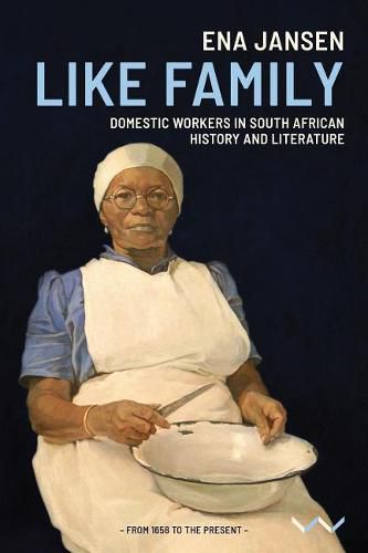 Cover image for Like Family: Domestic Workers in South African History and Literature