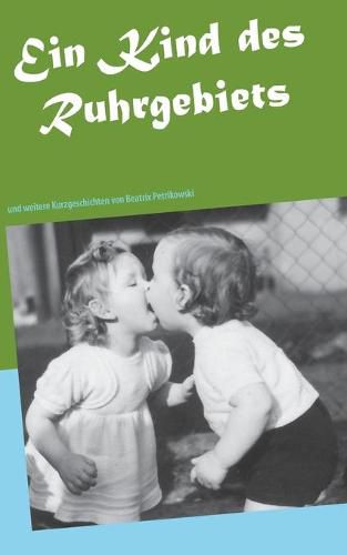 Cover image for Ein Kind des Ruhrgebiets: und weitere Kurzgeschichten