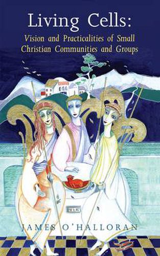 Cover image for Living Cells: Vision and Practicalities of Small Christian Communities and Groups