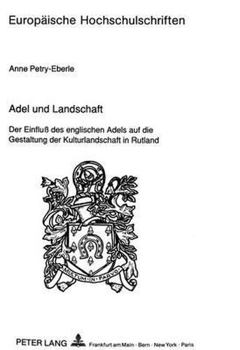 Cover image for Adel Und Landschaft: Der Einfluss Des Englischen Adels Auf Die Gestaltung Der Kulturlandschaft in Rutland