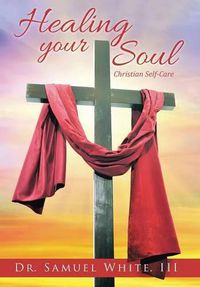 Cover image for Healing your Soul: Christian Self-Care