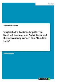 Cover image for Vergleich der Realismusbegriffe von Siegfried Kracauer und Andre Bazin und ihre Anwendung auf den Film Paradies: Liebe