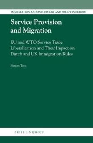 Cover image for Service Provision and Migration: EU and WTO Service Trade Liberalization and Their Impact on Dutch and UK Immigration Rules