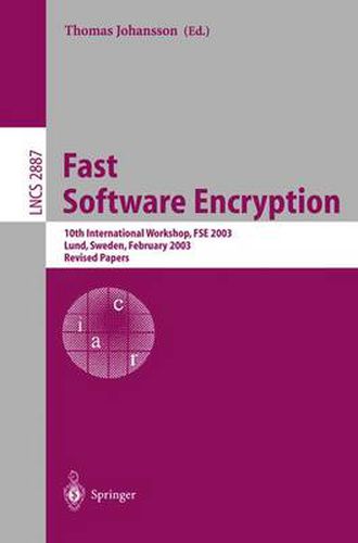 Cover image for Fast Software Encryption: 10th International Workshop, FSE 2003, LUND, Sweden, February 24-26, 2003, Revised Papers