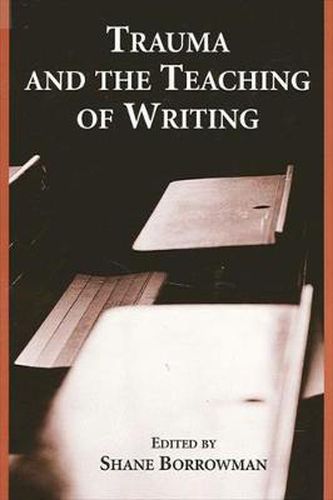 Cover image for Trauma and the Teaching of Writing