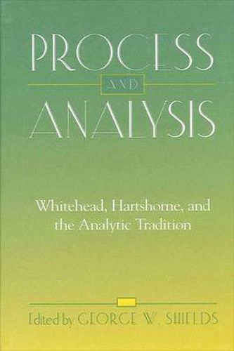 Cover image for Process and Analysis: Whitehead, Hartshorne, and the Analytic Tradition