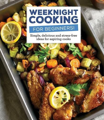 Cover image for Weeknight Cooking for Beginners!: Simple, Delicious and Accessible Recipes for Aspiring Chefs