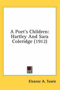 Cover image for A Poet's Children: Hartley and Sara Coleridge (1912)
