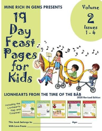 Cover image for 19 Day Feast Pages for Kids Volume 2 / Book 1: Early Baha'i History - Lionhearts from the Time of the Bab (Issues 1 - 4)