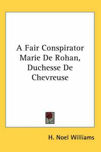 Cover image for A Fair Conspirator Marie de Rohan, Duchesse de Chevreuse