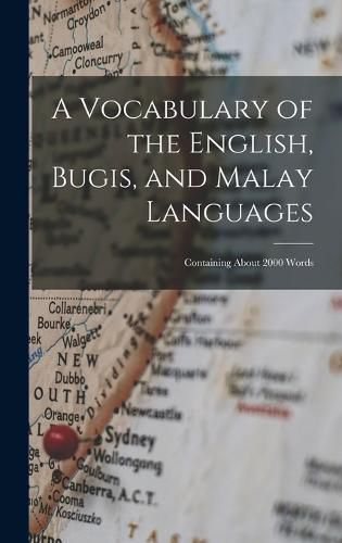 Cover image for A Vocabulary of the English, Bugis, and Malay Languages