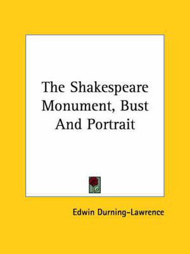 Cover image for The Shakespeare Monument, Bust and Portrait