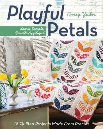 Cover image for Playful Petals: Learn Simple, Fusible Applique * 18 Quilted Projects Made from Precuts