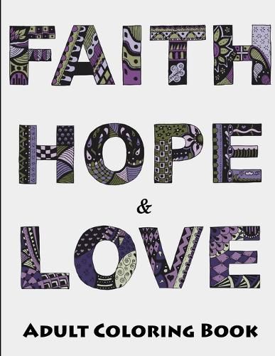 Cover image for Faith, Hope and Love Adult Coloring Book