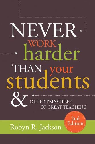 Cover image for Never Work Harder Than Your Students and Other Principles of Great Teaching
