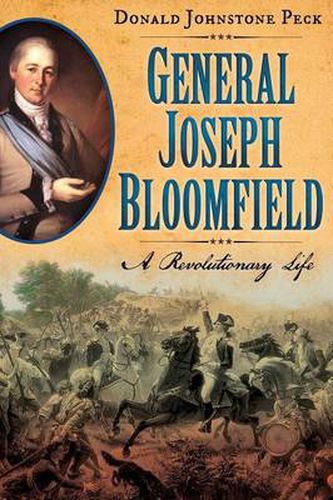 Cover image for General Joseph Bloomfield - A Revolutionary Life