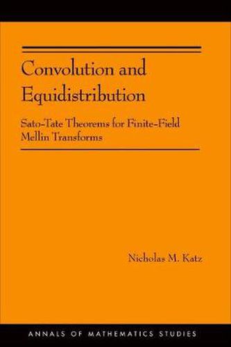 Cover image for Convolution and Equidistribution: Sato-Tate Theorems for Finite-Field Mellin Transforms