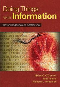Cover image for Doing Things with Information: Beyond Indexing and Abstracting