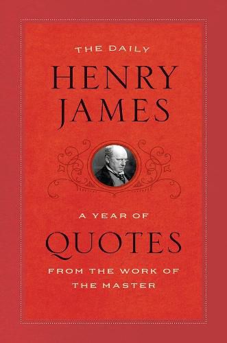 Cover image for The Daily Henry James: A Year of Quotes from the Work of the Master